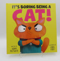 IT'S BORING BEING A CAT!